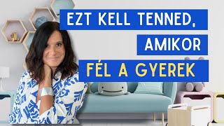 FÉL A GYEREK? EZT A 4 LÉPÉST KELL BETARTANOD