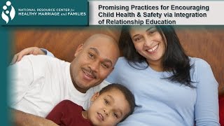 Encouraging Child Health and Safety via Healthy Couple, Co-Parenting, and Marital Relationships