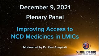 GHSCS-2021 December 9 - Plenary Panel: Improving Access to NCD Medicines in LMICs