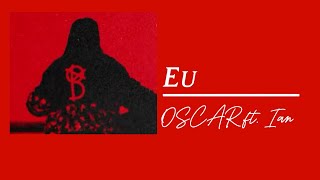 Oscar \u0026 Ian - Eu (Lyrics/Versuri)