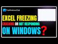 Excel freezing, crashing or not responding on Windows PC