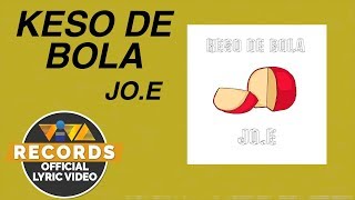 Keso De Bola - Jo.e [Official Lyric Video]