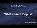 Infinite loop in Python | How to create and when to use infinite loop in Python