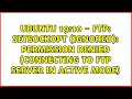 Ubuntu 19:10 - ftp: setsockopt (ignored): Permission denied (connecting to FTP server in active...