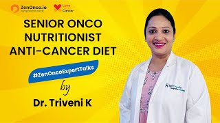 ZenOnco.io Expert Talks | Dr Triveni K | Senior Onco Nutritionist | Anti-cancer diet  | ZenOnco.io