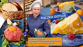 Rączka gotuje: domowy chleb na drożdżach, tatar wołowy,  ciasto mandarynkowe odwracane.