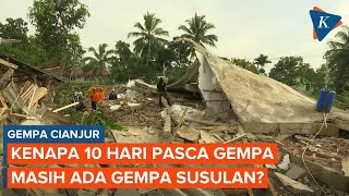 Sudah 10 Hari Pasca Gempa Cianjur, Kenapa Masih Ada Gempa Susulan?