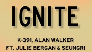 K-391, Alan Walker - Ignite (feat. Julie Bergan & Seungri) Lyrics