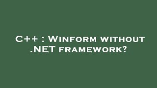 C++ : Winform without .NET framework?
