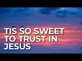 Tis So Sweet to Trust in Jesus - James Koerts