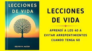 Lecciones De Vida: Aprendí A Los 40 A Evitar Arrepentimientos Cuando Tenga 60 (Audiolibro)