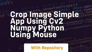 Crop image simple app using cv2 numpy python using mouse