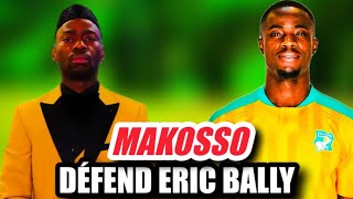 MAKOSSO DÉFEND ÉRIC BALLY CONTRE LES ACCUSATIONS DU PEUPLE IVOIRIEN 😱.