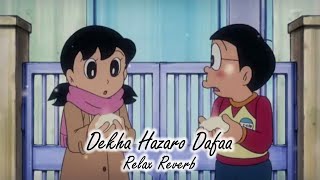 Dekha Hazaro Dafaa (slowed+reverb) | Relax Reverb