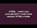 HTML : onClick JavaScript function inside HTML-form