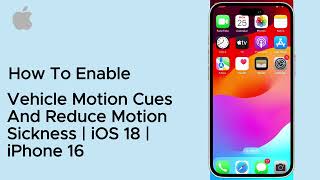 How To Enable Vehicle Motion Cues And Reduce Motion Sickness | iOS 18 | iPhone 16 ( iOS ) 2025