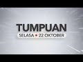 Tumpuan Selasa – 22 Oktober 2024