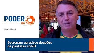 Bolsonaro agradece doações de paulistas ao RS