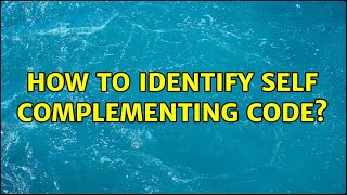 How to identify Self Complementing Code? (2 Solutions!!)
