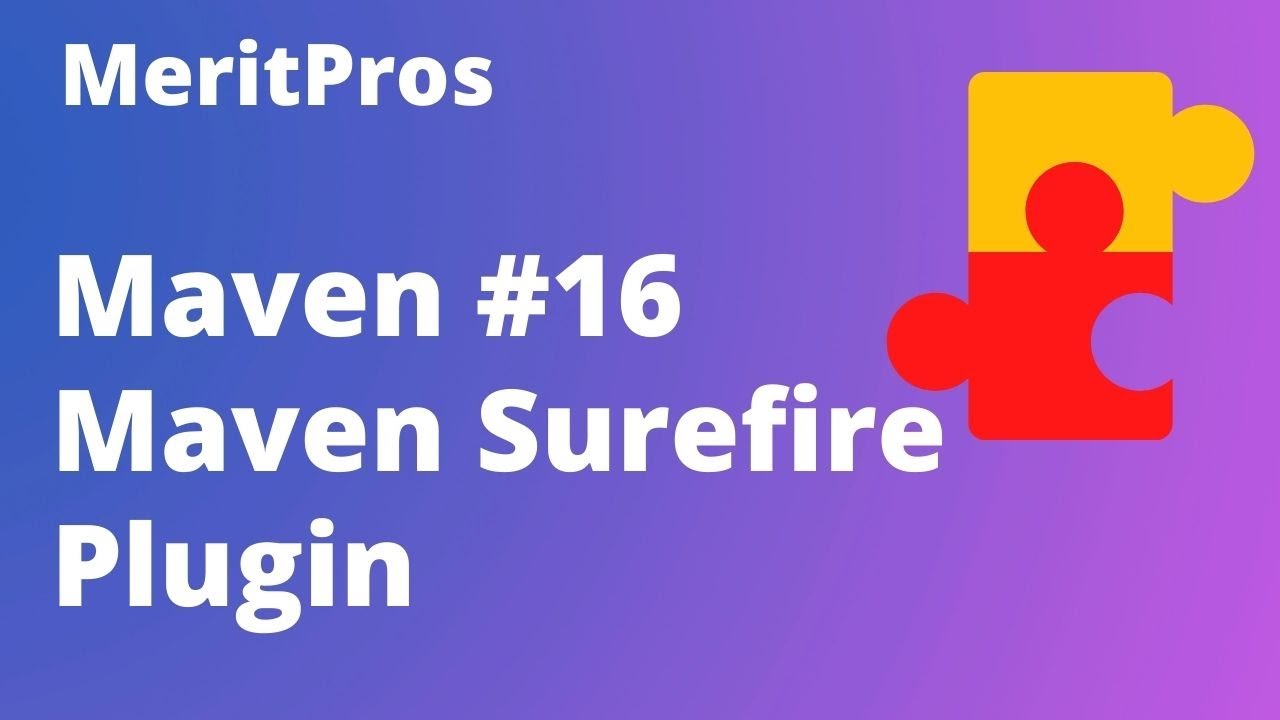 Maven Surefire Plugin | Maven Surefire Plugin Tutorial |Maven Surefire ...