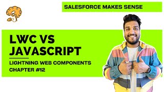 LWC vs JavaScript | Chapter 12 | Lightning Web Components