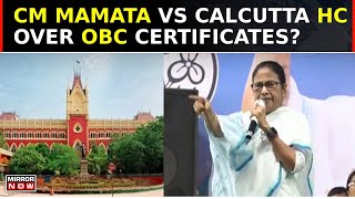 Calcutta HC Cancels 5 Lakh OBC Certificates; CM Mamata Roars 'Khela Hobe' | Road To Lok Sabha 2024