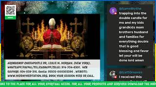ARCHBISHOP CHIEFAPOSTLE DR. LESLIE M. MORGAN: MIDDAY MEDITATION TEL: 914-704-6301.