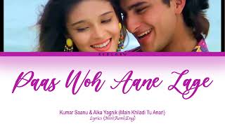 Paas Woh Aane Lage : Main Khiladi Tu Anari full song with lyrics in hindi, english and romanised.