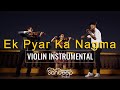 SANDEEP THAKUR - EK PYAAR KA NAGMA | Violin Cover | Family Collaboration | Instrumental | SHOR |