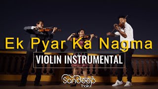 SANDEEP THAKUR - EK PYAAR KA NAGMA | Violin Cover | Family Collaboration | Instrumental | SHOR |