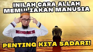 INILAH CARA ALLAH MEMULIAKAN MANUSIA, PENTING KITA SADARI!!! Ustadz Adi Hidayat