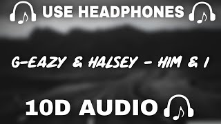 g-eazy & halsey (10D AUDIO) him & i || Use Headphones 🎧 - 10D SOUNDS