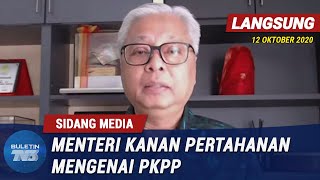 [PENUH] Sidang Media Menteri Kanan Pertahanan Mengenai PKPP | 12 Oktober 2020