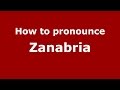 How to pronounce Zanabria (Argentine Spanish/Argentina) - PronounceNames.com