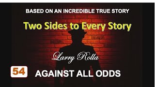 #54 Larry Rolla - Against All Odds - Two Sides to Every Story