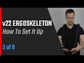 V22 Ergoskeleton - How To Set It Up