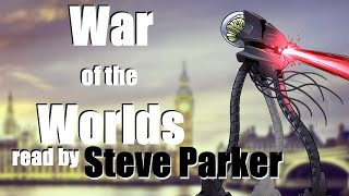 The War of the Worlds complete immersive audiobook read by Steve Parker