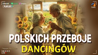 Przeboje Polskich Dancingów 🍅  Najlepsze Polskie Przeboje Wszechczasów