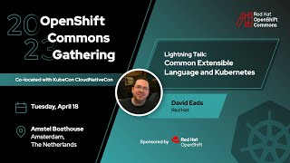 OpenShift Commons, Amsterdam 2023: Lightning Talk: Common Extensible Language and Kubernetes