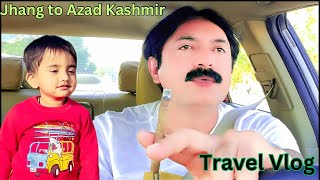 Jhang to Azad Kashmir | A Road Adventure | Travel Vlog