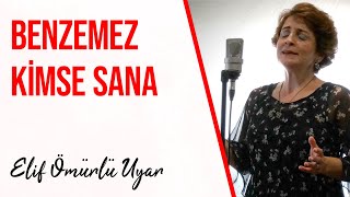 Elif Ömürlü Uyar - Benzemez Kimse Sana