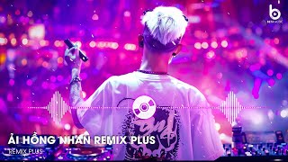 Ải Hồng Nhan Remix TikTok - Nhân Gian Thì Trăm Vạn Người Remix - Nhạc Hot TikTok Hiện Nay