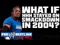 What If...Triple H STAYED On SmackDown In 2004?