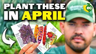 16 Crops You NEED To Start In April