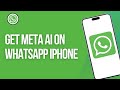 How To Get Meta Ai On WhatsApp iPhone