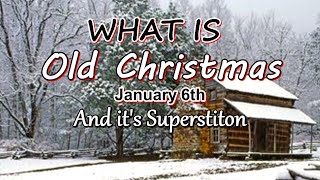 What is Old Christmas and it's Superstition