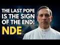 NDE: He Saw the Last Pope and the Shocking Future of Humanity!