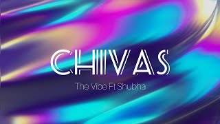 The Vibe - Chivas Ft. Shubha | Official audio song