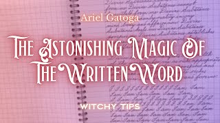 The Astonishing Magic of the Written Word - Witchy Tips with Ariel Gatoga