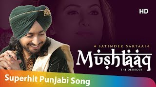 Satinder Sartaaj : Mushtaaq | Jatinder Shah | Superhit Punjabi Songs | Full Song 2019 @Shemaroo